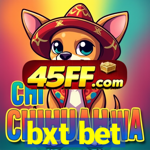 bxt bet